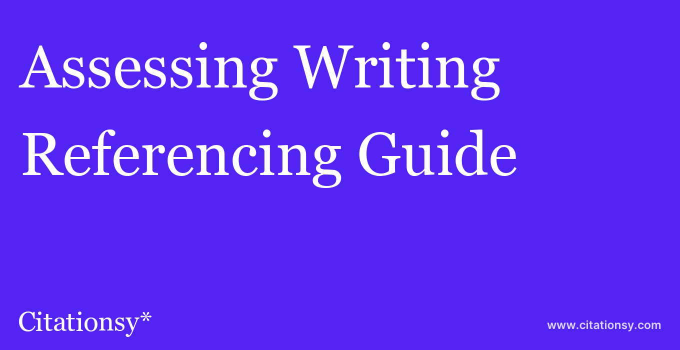 cite Assessing Writing  — Referencing Guide